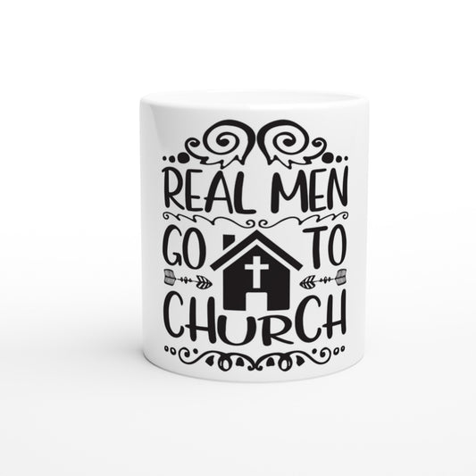 Real Men Go To Church - White 11oz Ceramic Mug