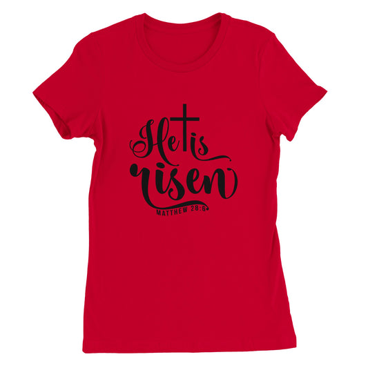 He is Risen (Matthew 20:6) - Premium Womens Crewneck T-shirt
