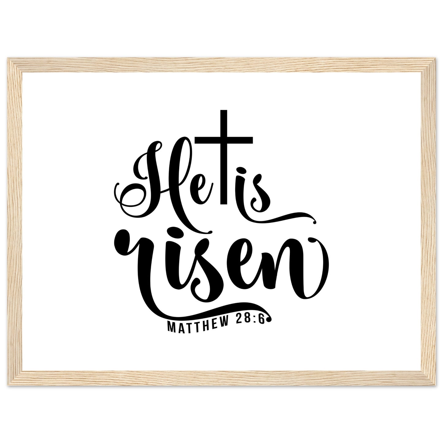 He is Risen (Matthew 20:6) - Premium Matte Paper Wooden Framed Poster