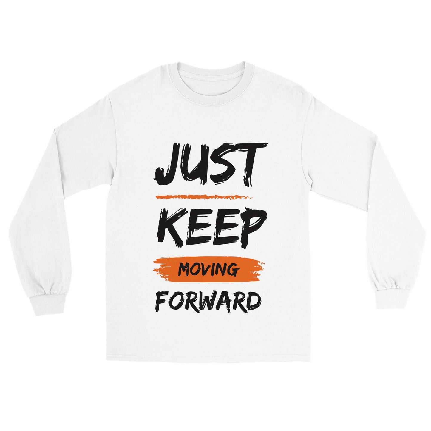 Just Keep Moving Forward - Classic Unisex Longsleeve T-shirt