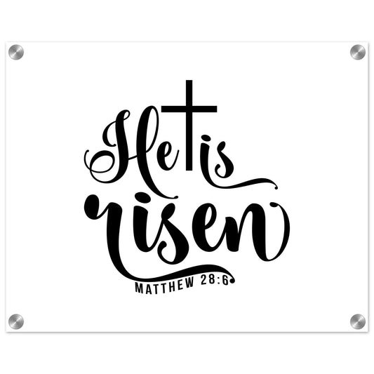 He is Risen (Matthew 20:6) - Acrylic Print