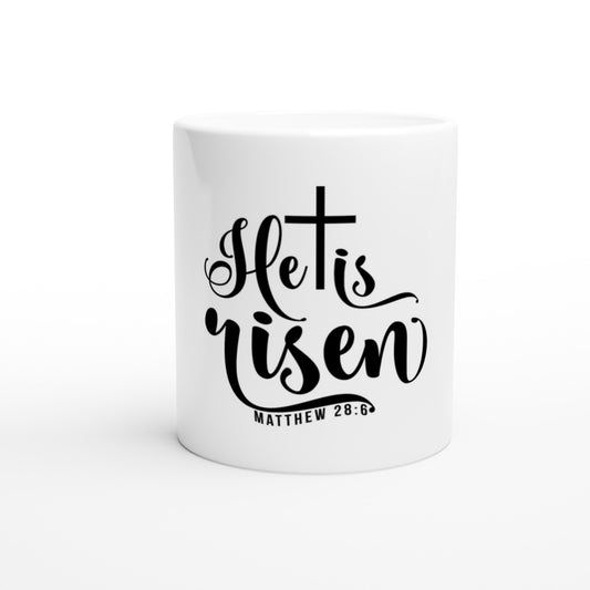 He is Risen (Matthew 20:6) - White 11oz Ceramic Mug