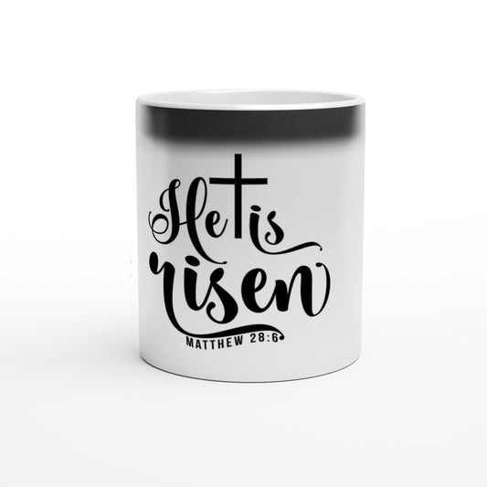 He is Risen (Matthew 20:6) - Magic 11oz Ceramic Mug