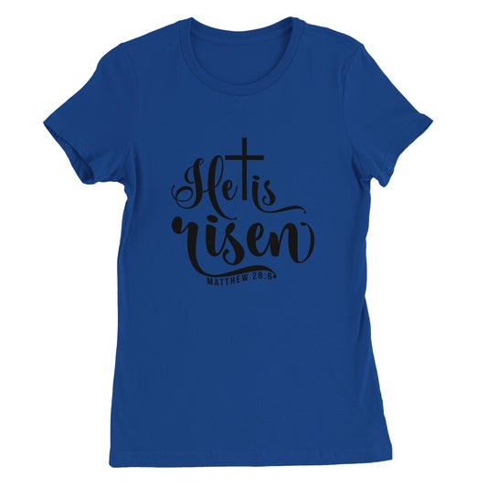 He is Risen (Matthew 20:6) - Premium Womens Crewneck T-shirt