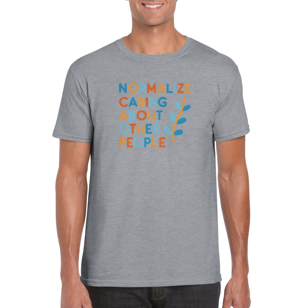 Normalize Caring! -- Classic Unisex Crewneck T-shirt